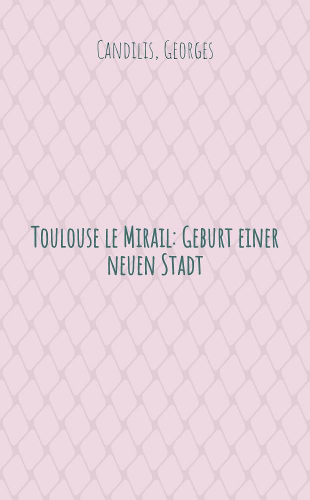 Toulouse le Mirail : Geburt einer neuen Stadt