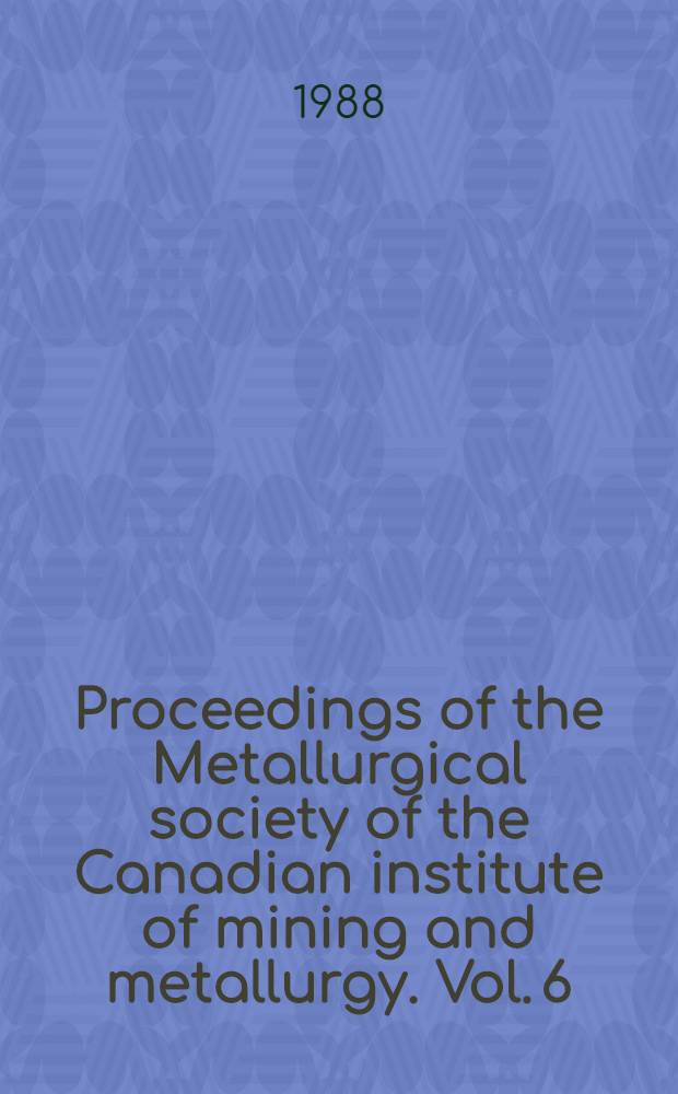 Proceedings of the Metallurgical society of the Canadian institute of mining and metallurgy. Vol. 6 : Proceedings of the International symposium on fracture mechanics, Winnipeg, Canada, Aug. 23-26, 1987