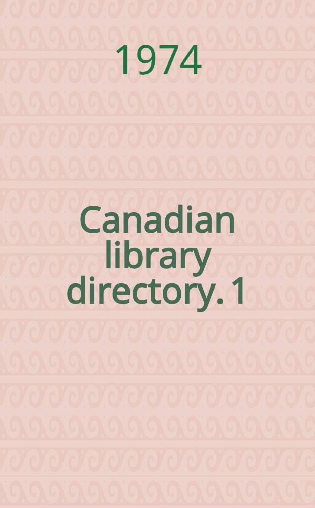Canadian library directory. 1 : Federal government libraries