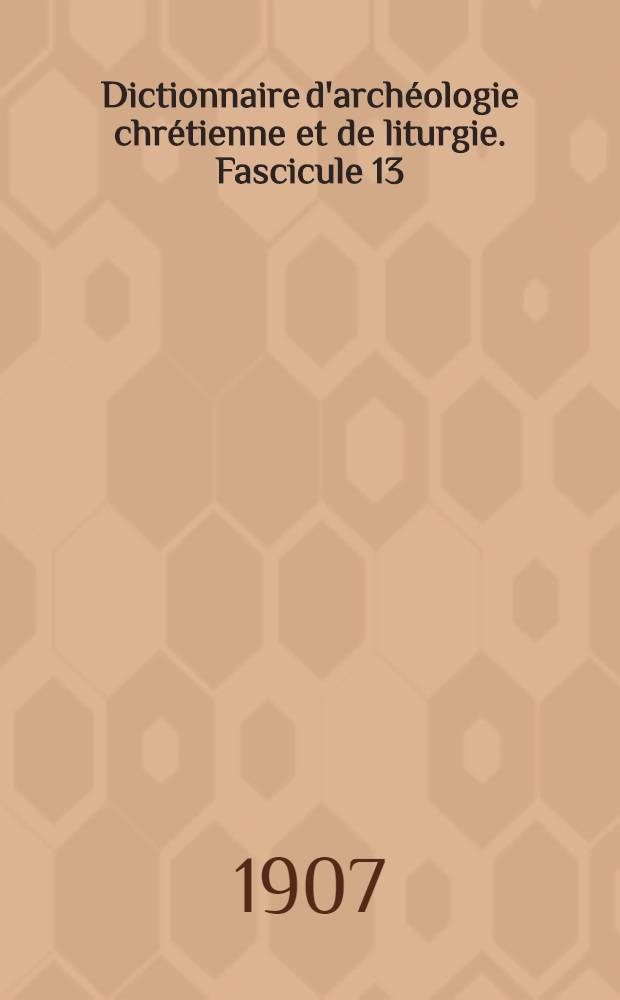 Dictionnaire d'archéologie chrétienne et de liturgie. Fascicule 13 : Baptéme - Bassus