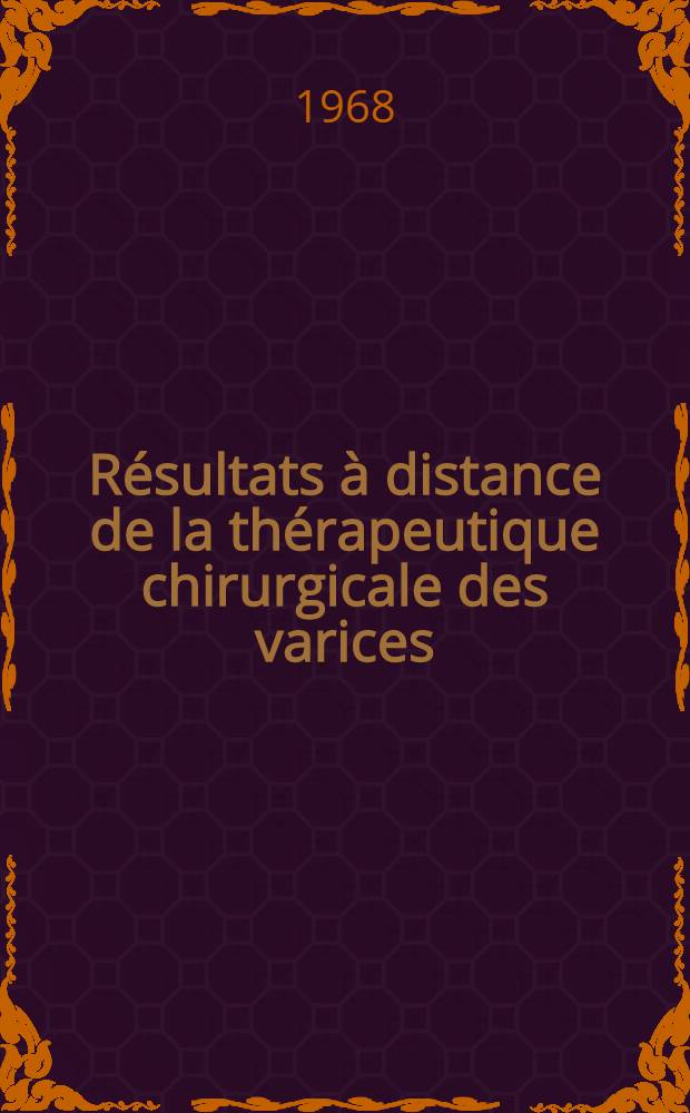 Résultats à distance de la thérapeutique chirurgicale des varices : Thèse ..