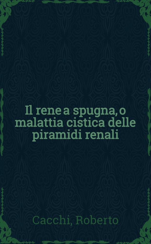 Il rene a spugna, o malattia cistica delle piramidi renali