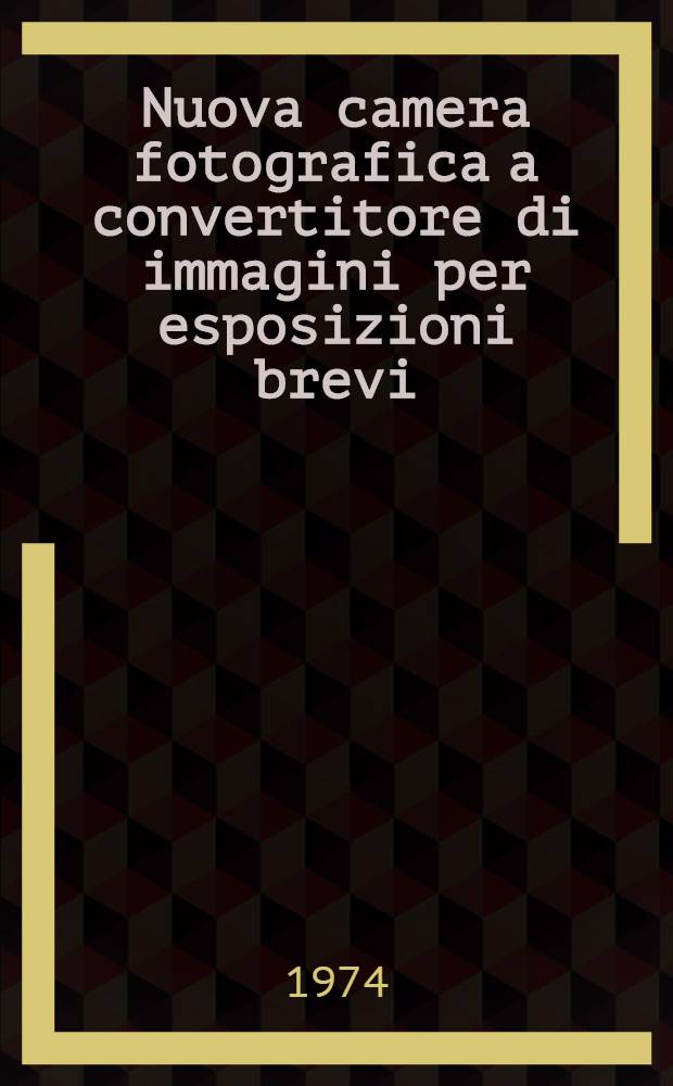 Nuova camera fotografica a convertitore di immagini per esposizioni brevi : Diss. ... della Scuola politecn. federale Zurigo