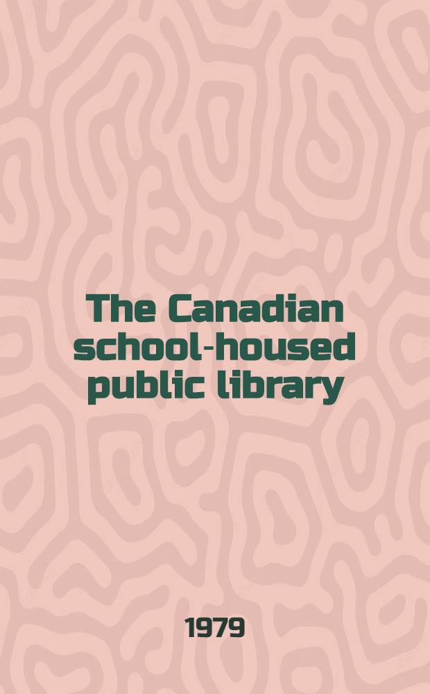 The Canadian school-housed public library : Symposium