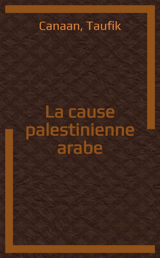 La cause palestinienne arabe : (Trad. de l'angl.)