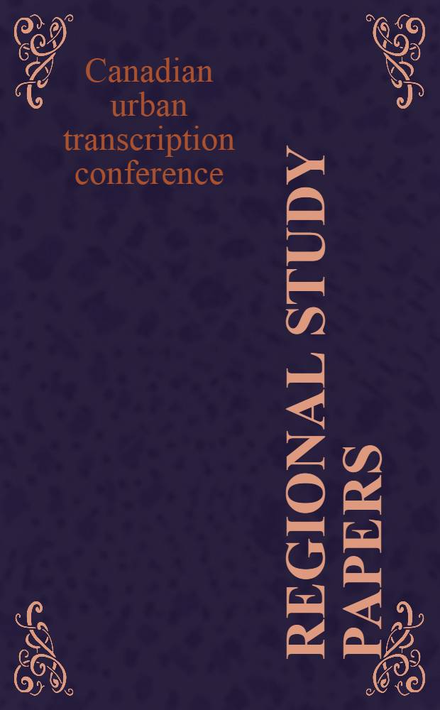 Regional study papers : Prep. by the reg. study groups for the First Canad. urban transportation conf., 9-12 Febr., 1969., Toronto : The papers for this pre-Conf. publ. ..