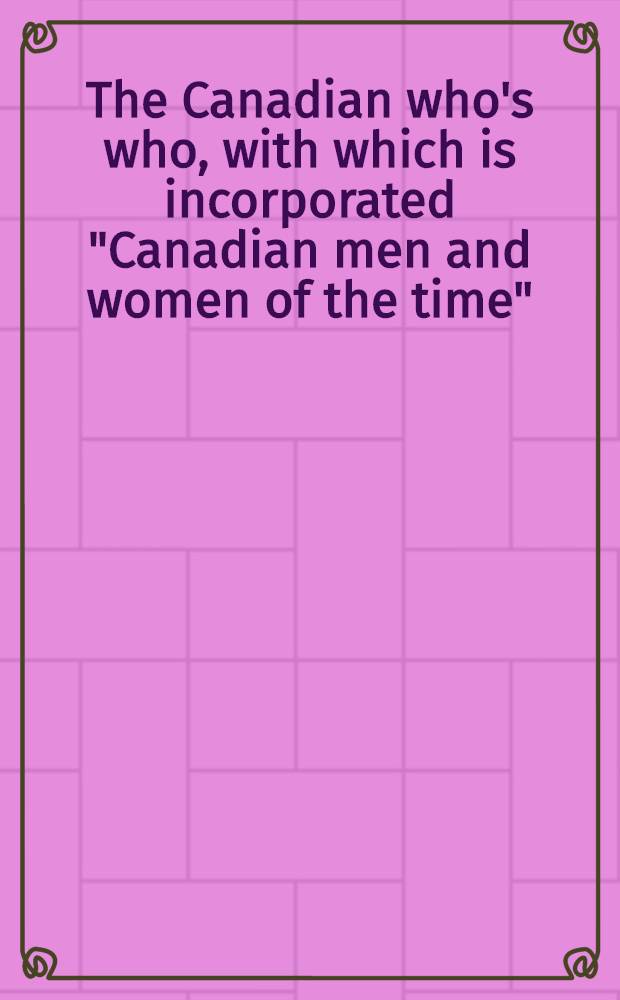 The Canadian who's who, with which is incorporated "Canadian men and women of the time" : A biographical dictionary of notable living men and women. Vol. 14 : 1979