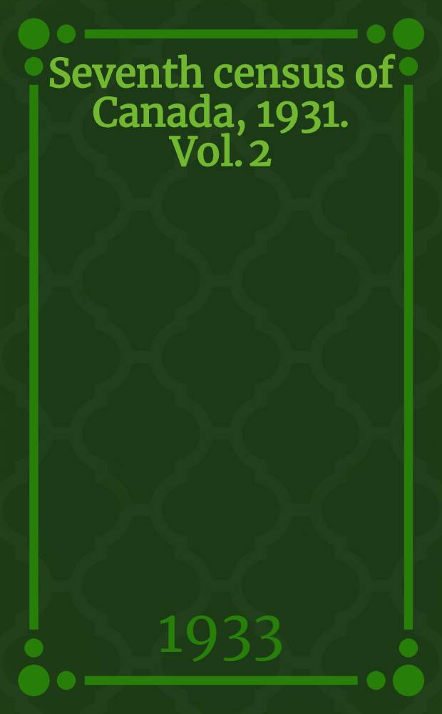 ... Seventh census of Canada, 1931. Vol. 2 : Population by areas