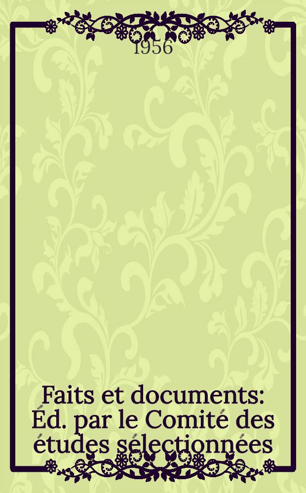 Faits et documents : &Eacute;d. par le Comit&eacute; des &eacute;tudes s&eacute;lectionn&eacute;es