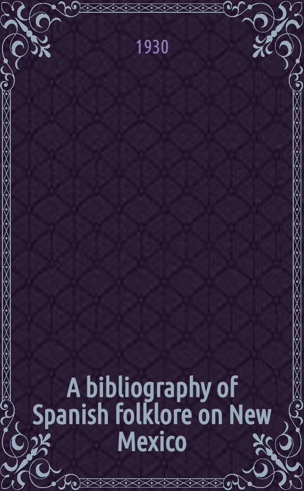 A bibliography of Spanish folklore on New Mexico
