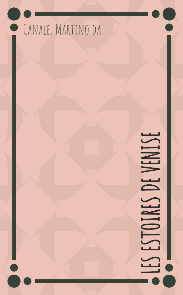 Les estoires de Venise : Cronica veneziana in lingua francese dalle origini al 1275