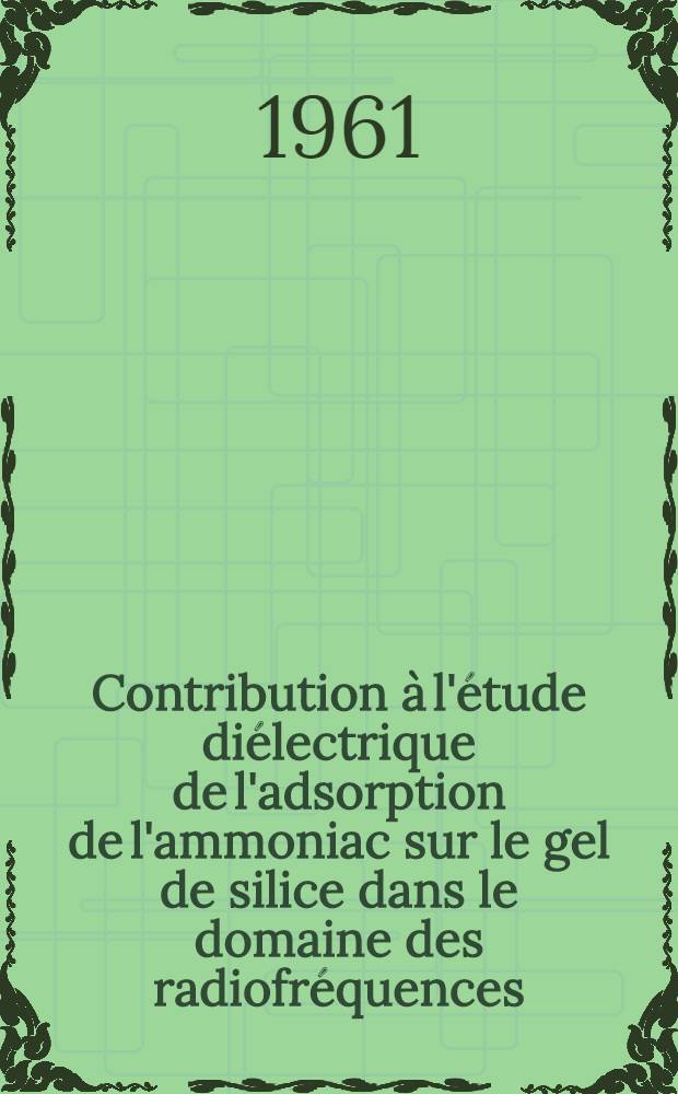 Contribution à l'étude diélectrique de l'adsorption de l'ammoniac sur le gel de silice dans le domaine des radiofréquences: 1-re thèse; Étude de la surface interne des charbons par l'adsorption des gaz: 2-e thèse: Thèses présentées à ... Univ. de Nancy / par Concepcion Canale Cabrera ...; ... Univ. de Nancy