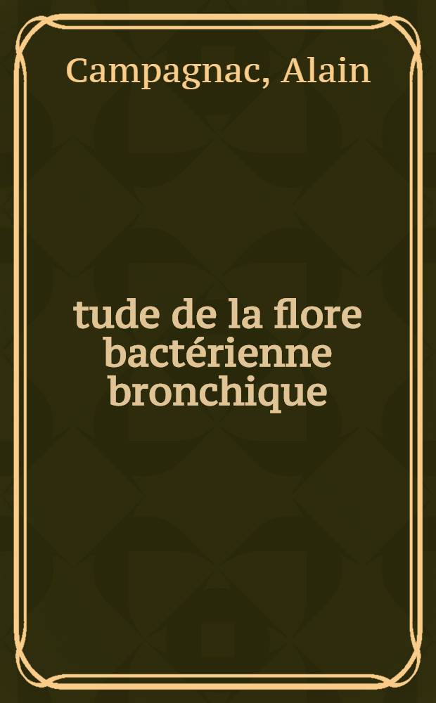 Étude de la flore bactérienne bronchique : Techniques et résultats : Thèse ..
