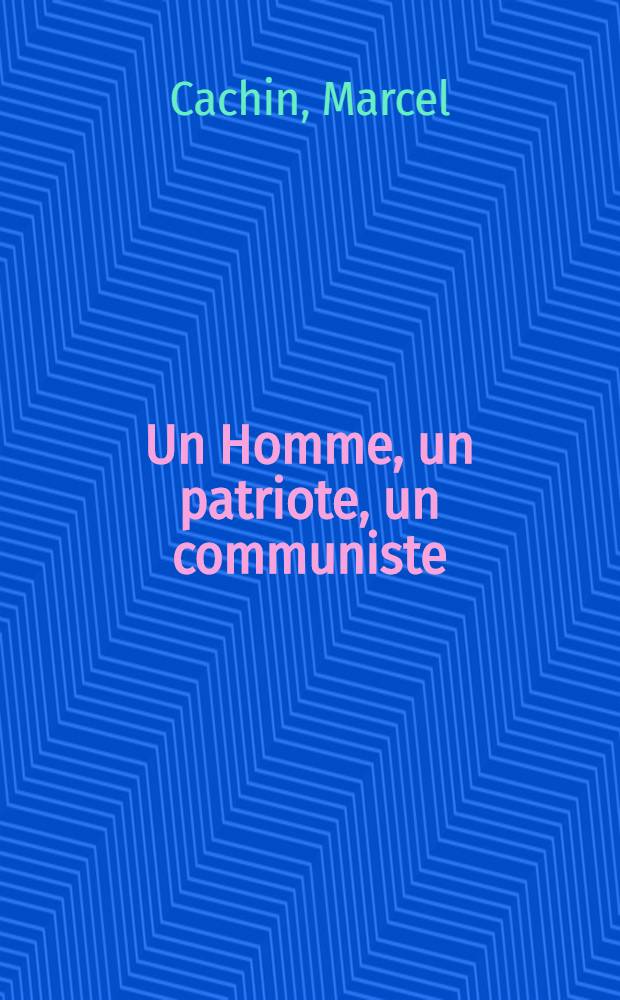 Un Homme, un patriote, un communiste