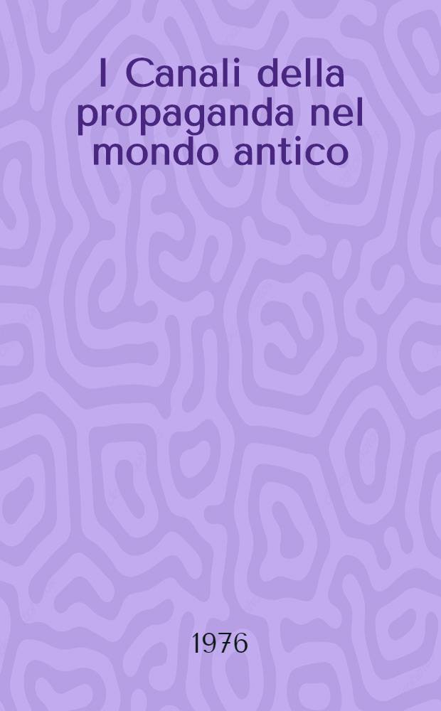 I Canali della propaganda nel mondo antico