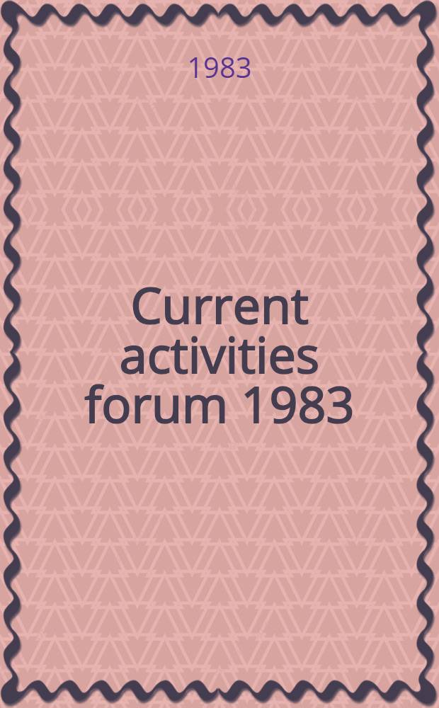 Current activities forum 1983 = Forum des travaux en cours 1983 : Program with abstr