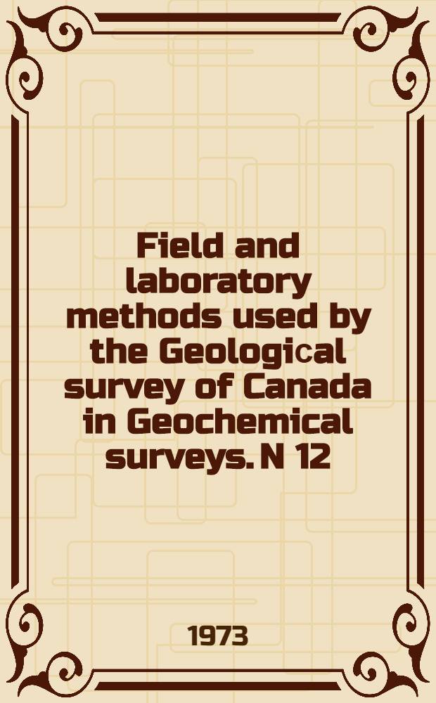 Field and laboratory methods used by the Geologiсal survey of Canada in Geochemical surveys. N 12 : Mercury in ores, rocks, soils, sediments and water