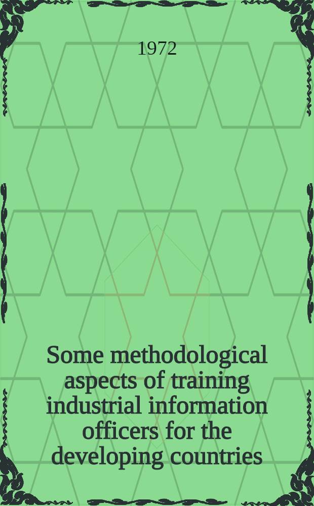 Some methodological aspects of training industrial information officers for the developing countries