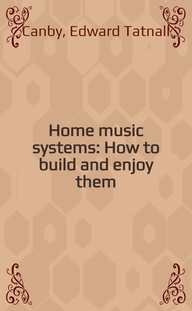 Home music systems : How to build and enjoy them
