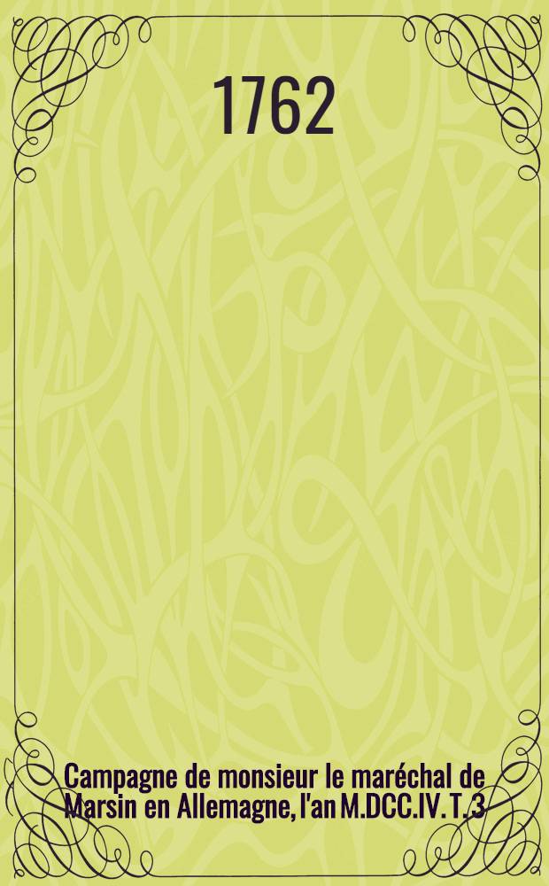 Campagne de monsieur le maréchal de Marsin en Allemagne, l'an M.DCC.IV. T. 3