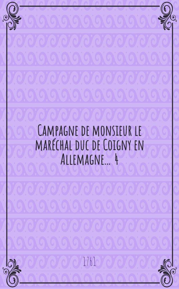 Campagne de monsieur le mar&eacute;chal duc de Coigny en Allemagne ... [4] : ... L'an M.DCC.XLIV