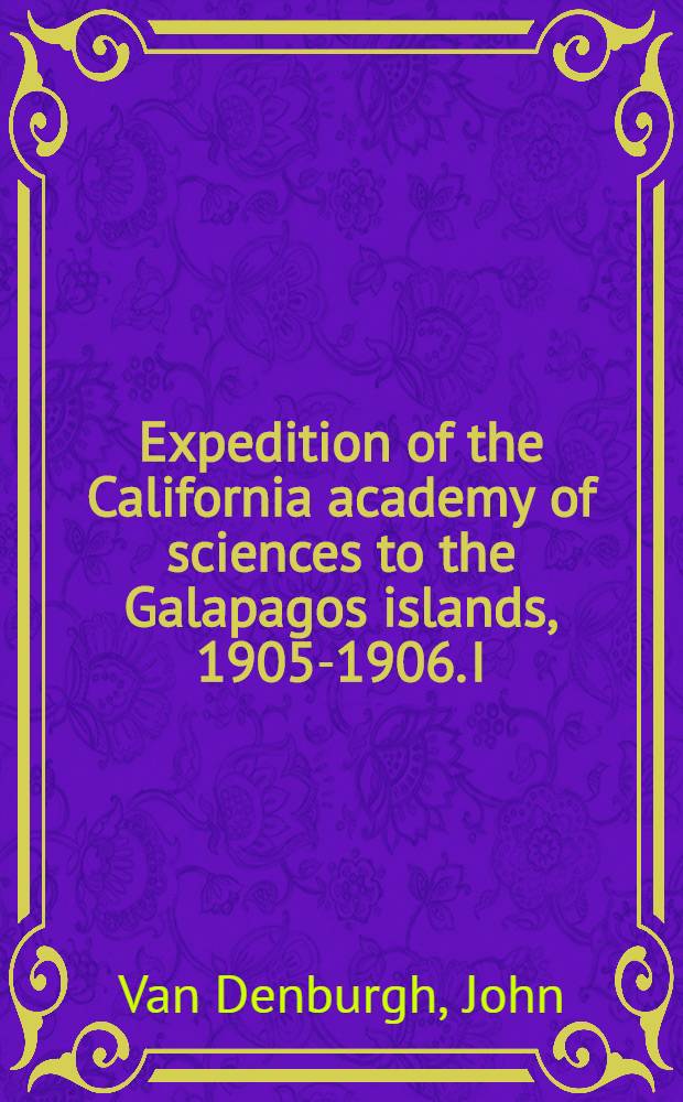 Expedition of the California academy of sciences to the Galapagos islands, 1905-1906. I : Preliminary descriptions of four new races of gigantic land tortoises from the Galapagos islands