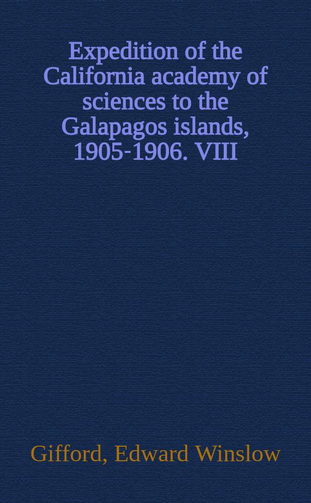 Expedition of the California academy of sciences to the Galapagos islands, 1905-1906. VIII : The birds of the Galapagos islands, with observations of the birds of Cocos and Clipperton islands