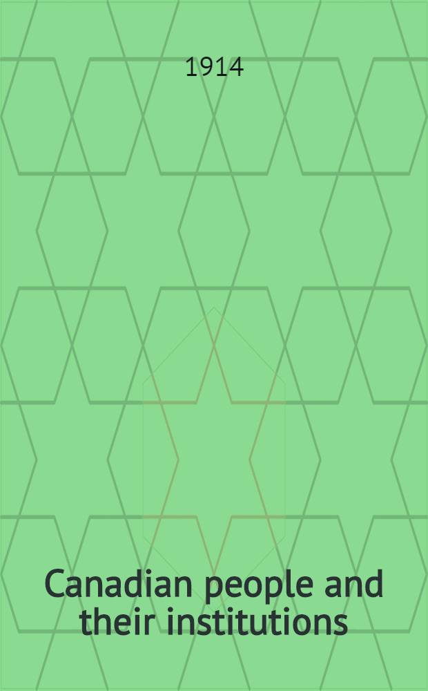 Canadian people and their institutions : [In 22 vol. and index] By one hundred associates. Vol. 16 : [The province of Quebec