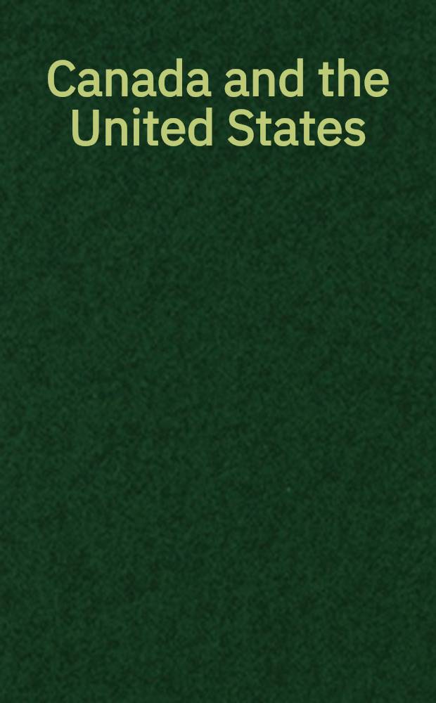 Canada and the United States: enduring friendship, persistent stress : Background papers prep. for a Meet. of Amer. Assembly at Arden House in Harriman, N. Y., Nov. 16-18, 1984