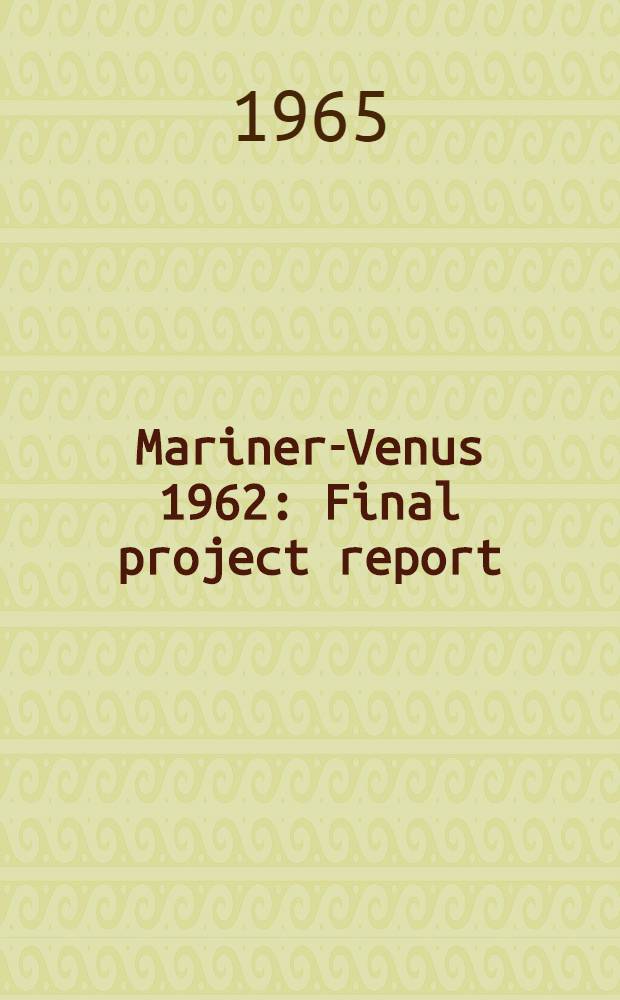 Mariner-Venus 1962 : Final project report
