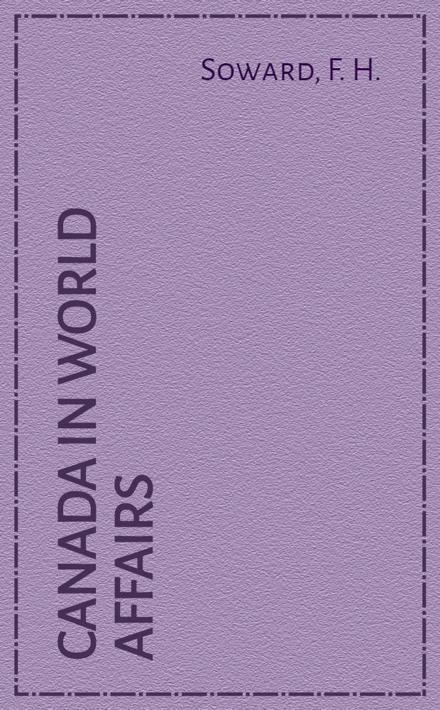 Canada in world affairs : Issued under the auspices of the Canadian inst. of international affairs. [Vol. 4] : From Normandy to Paris, 1944-1946