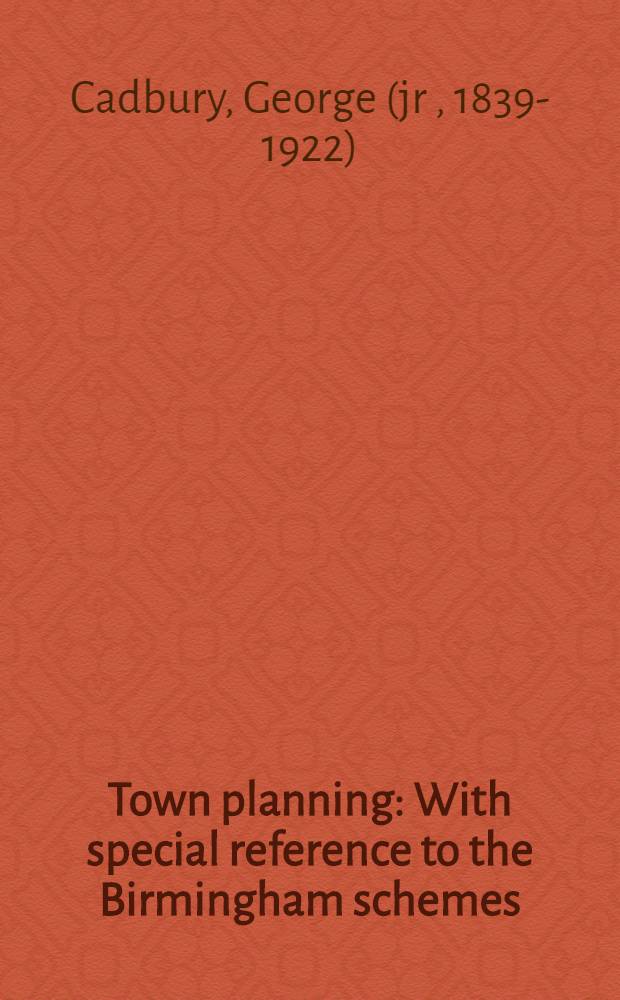 Town planning : With special reference to the Birmingham schemes
