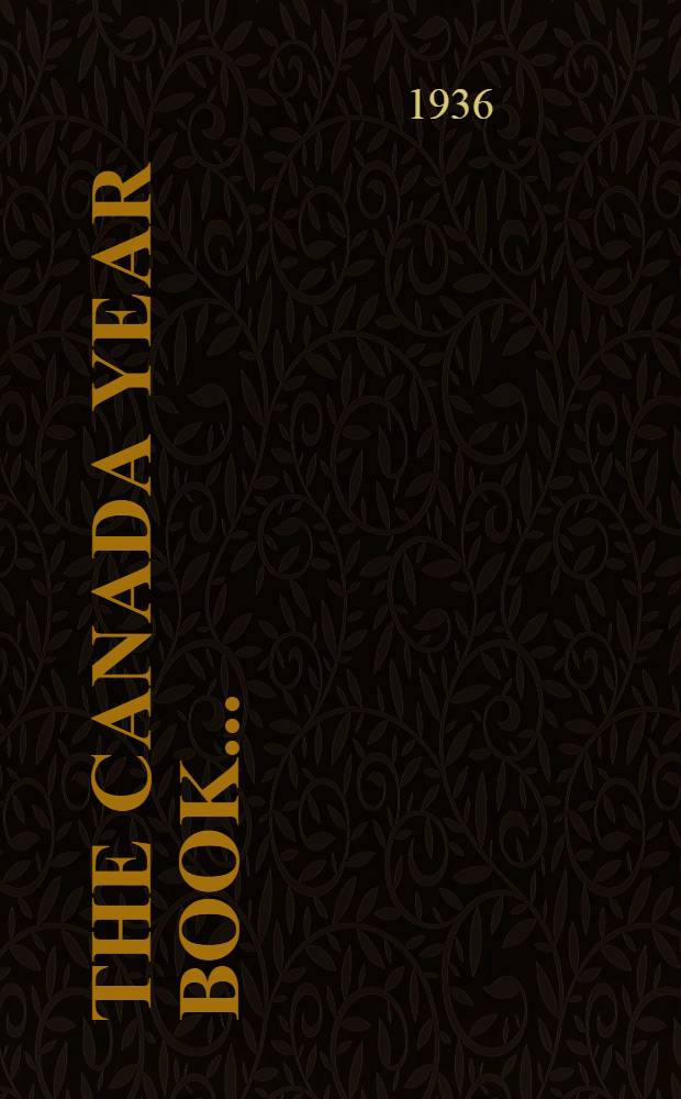The Canada year book .. : The official statistical annual of the resources, history, institutions and social and economic conditions of the dominion