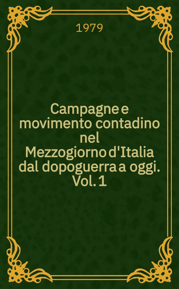 Campagne e movimento contadino nel Mezzogiorno d'Italia dal dopoguerra a oggi. Vol. 1 : Monografie regionali