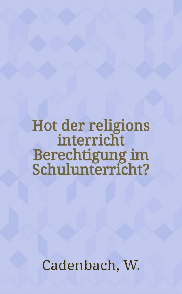 Hot der religions interricht Berechtigung im Schulunterricht?