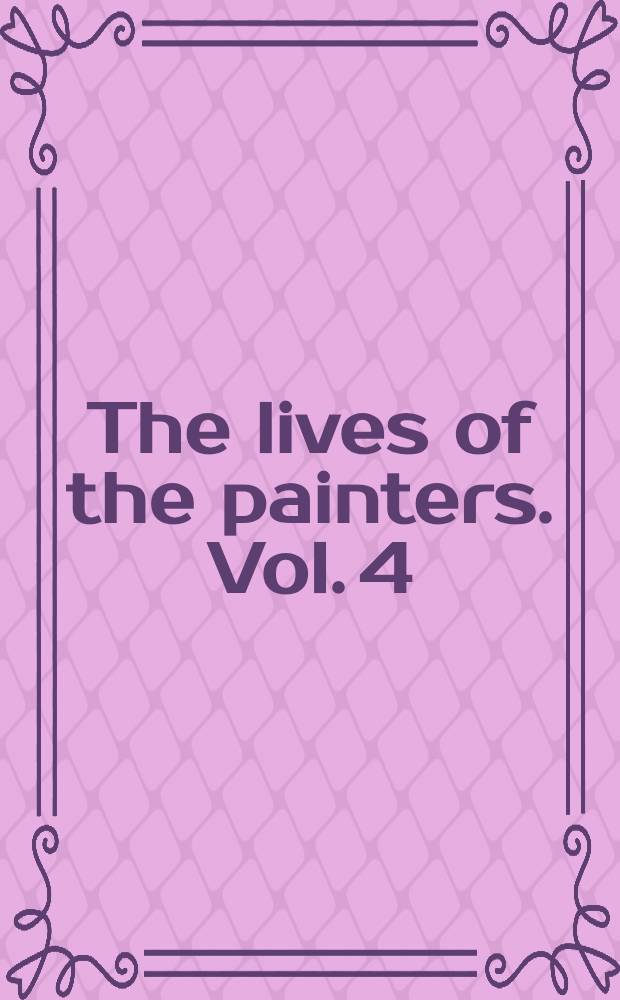The lives of the painters. Vol. 4 : Plates and index