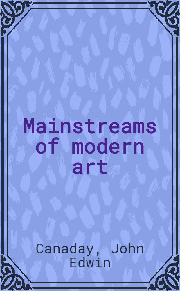 Mainstreams of modern art : David to Picasso