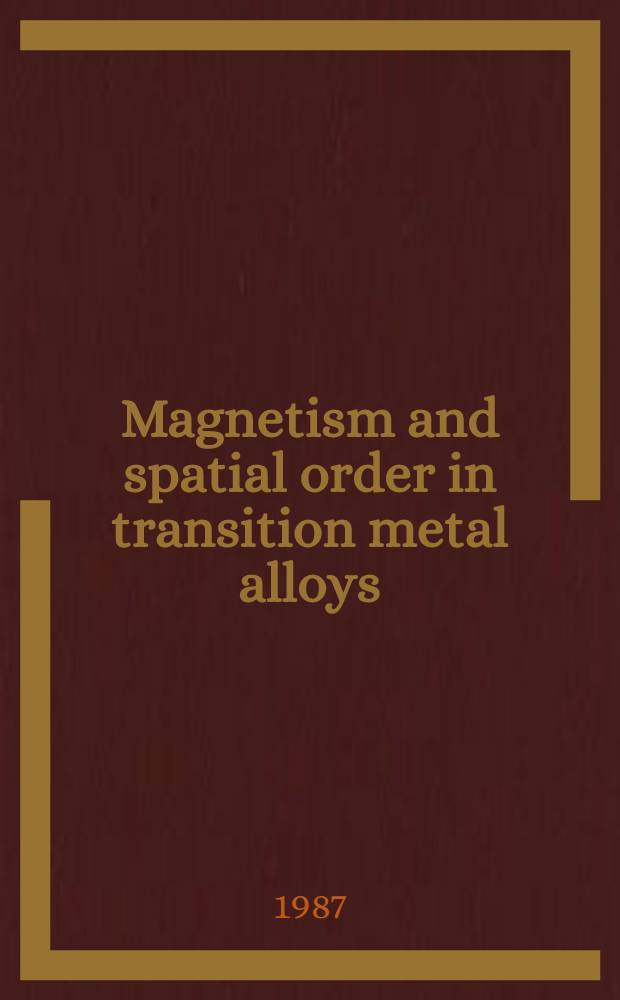 Magnetism and spatial order in transition metal alloys : Experimental and theoretical aspects