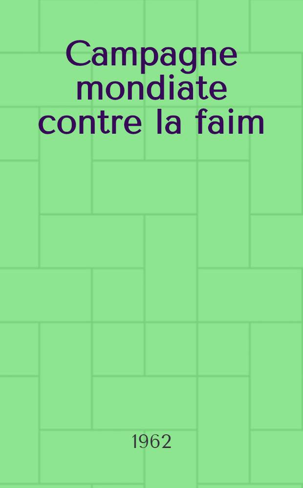 Campagne mondiate contre la faim : Étude de base. № 2 : Les produits alimentaires au service du progrès