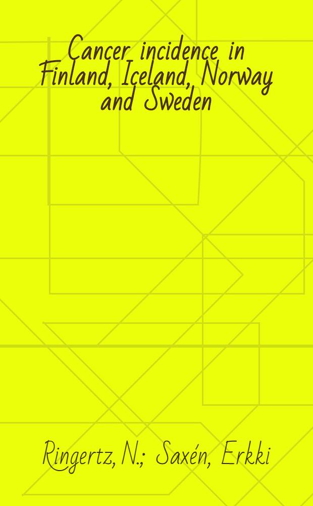 Cancer incidence in Finland, Iceland, Norway and Sweden : A comparative study