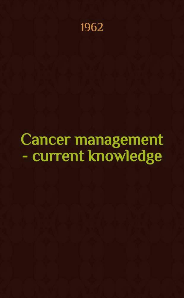 Cancer management - current knowledge : Symposium