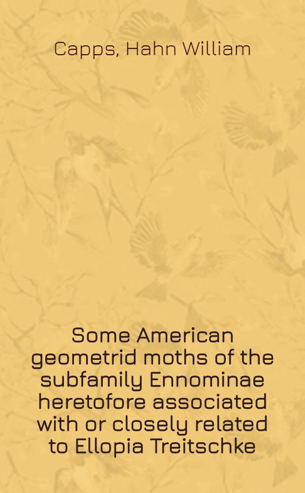 Some American geometrid moths of the subfamily Ennominae heretofore associated with or closely related to Ellopia Treitschke