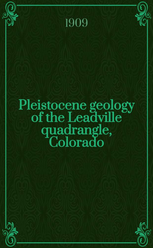 Pleistocene geology of the Leadville quadrangle, Colorado
