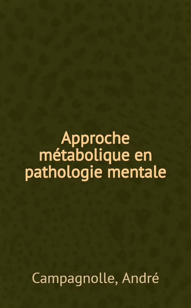 Approche métabolique en pathologie mentale : Aspects cliniques et thérapeutiques : Thèse ..