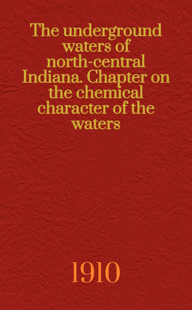 The underground waters of north-central Indiana. Chapter on the chemical character of the waters