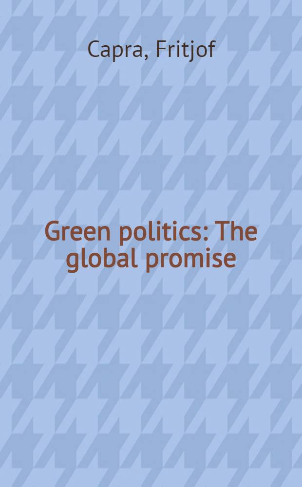 Green politics : The global promise