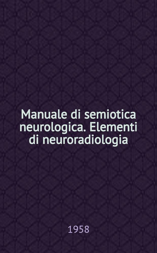 Manuale di semiotica neurologica. Elementi di neuroradiologia