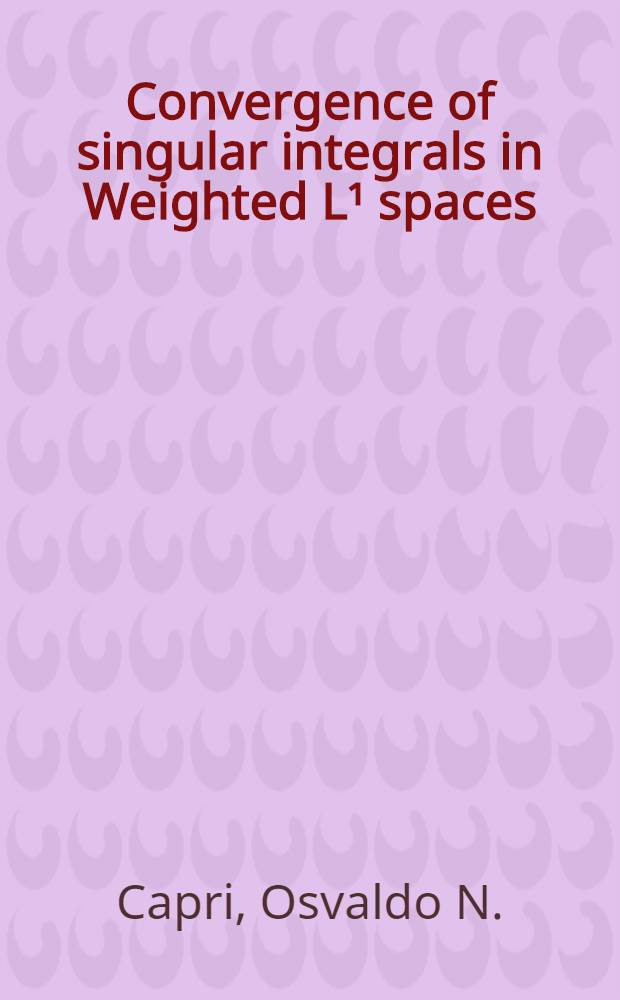 Convergence of singular integrals in Weighted L¹ spaces