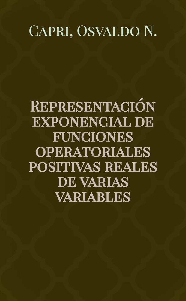 Representación exponencial de funciones operatoriales positivas reales de varias variables