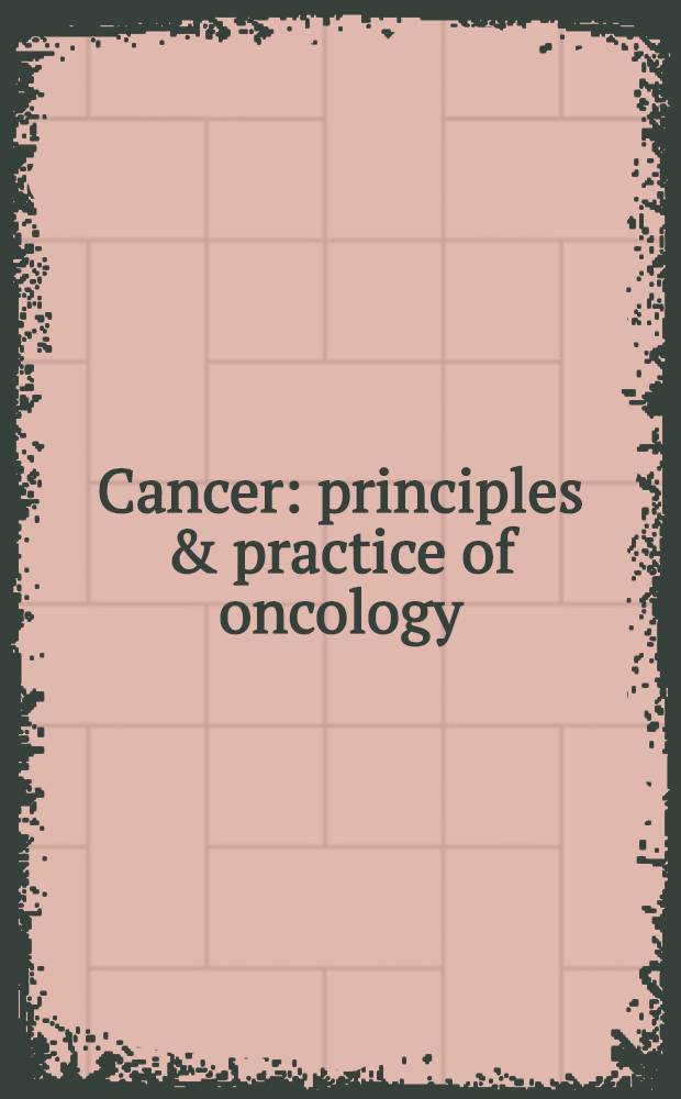 Cancer: principles & practice of oncology
